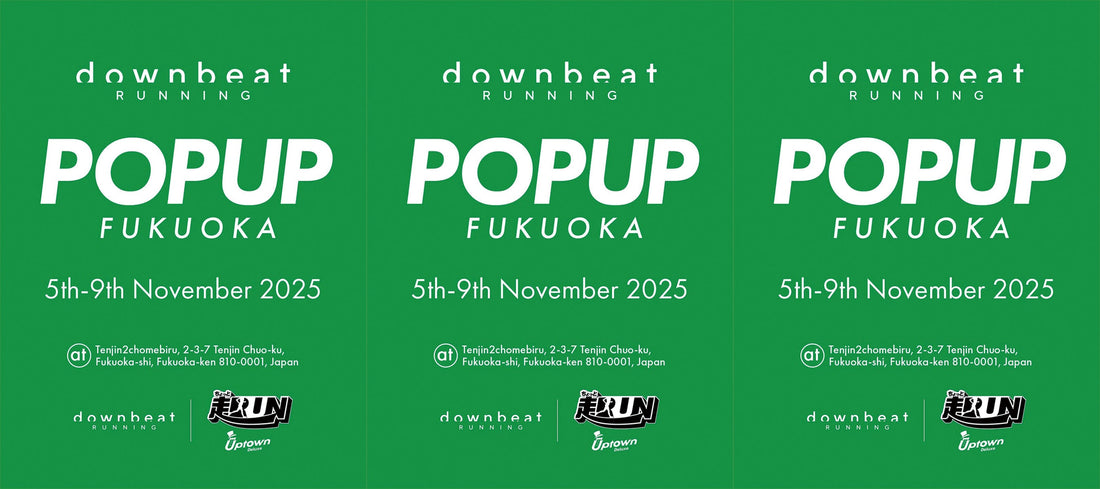 【ちょっと走RUN UPTOWN Deluxe x downbeat RUNNING】 POP UP & SOCIAL RUN in FUKUOKA 11/5(Wed)-11/9(Sun)