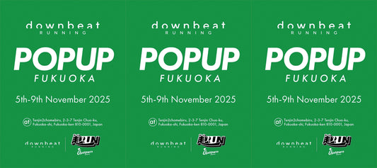 【ちょっと走RUN UPTOWN Deluxe x downbeat RUNNING】 POP UP & SOCIAL RUN in FUKUOKA 11/5(Wed)-11/9(Sun)